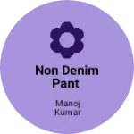 Business logo of Non denim pant