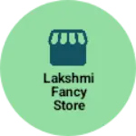 Business logo of Lakshmi fancy store