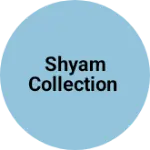Business logo of Shyam collection