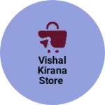 Business logo of Vishal kirana store