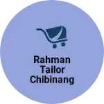 Business logo of Rahman tailor chibinang