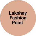 Business logo of Lakshay fashion point
