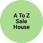 Business logo of A to Z Sale house