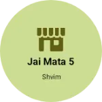 Business logo of Jai mata 5
