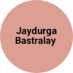 Business logo of Jaydurga bastralay