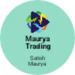 Business logo of Maurya Trading company