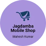 Business logo of Jagdamba Mobile shop