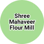 Business logo of Shree mahaveer flour mill