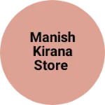 Business logo of Manish kirana Store