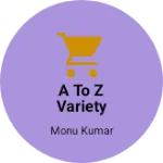 Business logo of A to Z variety