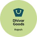 Business logo of Dhivar Goods