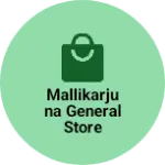 Business logo of Mallikarjuna general store