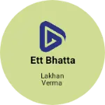 Business logo of Ett bhatta