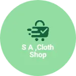 Business logo of S A ,Cloth shop