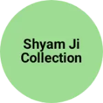 Business logo of Shyam Ji collection