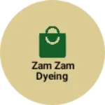 Business logo of Zam Zam Dyeing