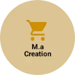 Business logo of M.A creation