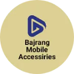 Business logo of Bajrang mobile accessiries