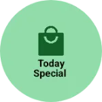 Business logo of Today special