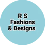 Business logo of R S FASHIONS & DESIGNS