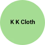 Business logo of K k cloth