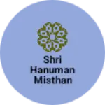 Business logo of Shri Hanuman misthan Bhandar
