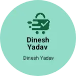 Business logo of Dinesh Yadav