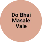 Business logo of Do bhai masale vale