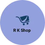 Business logo of R K SHOP