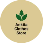 Business logo of Ankita Clothes store