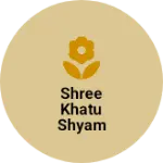 Business logo of Shree khatu shyam ji cloth house