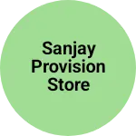 Business logo of Sanjay provision Store