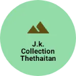 Business logo of J.K. Collection Thethaitangar