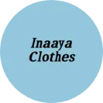Business logo of Inaaya clothes