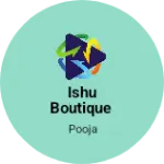 Business logo of Ishu boutique