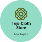 Business logo of Teju cloth store