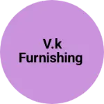 Business logo of V.K Furnishing
