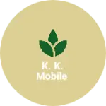Business logo of K. K. Mobile