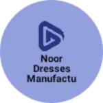 Business logo of Noor dresses manufacture