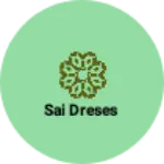 Business logo of Sai dreses