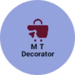 Business logo of M t decorator