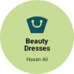 Business logo of Beauty dresses
