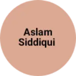 Business logo of Aslam Siddiqui