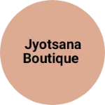 Business logo of Jyotsana boutique