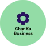 Business logo of Ghar ka business