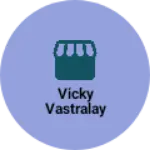 Business logo of Vicky vastralay