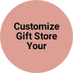 Business logo of Customize Gift Store Your