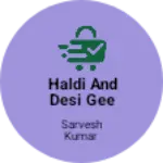 Business logo of Haldi and desi gee