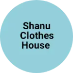 Business logo of Shanu clothes house