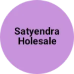 Business logo of Satyendra holesale